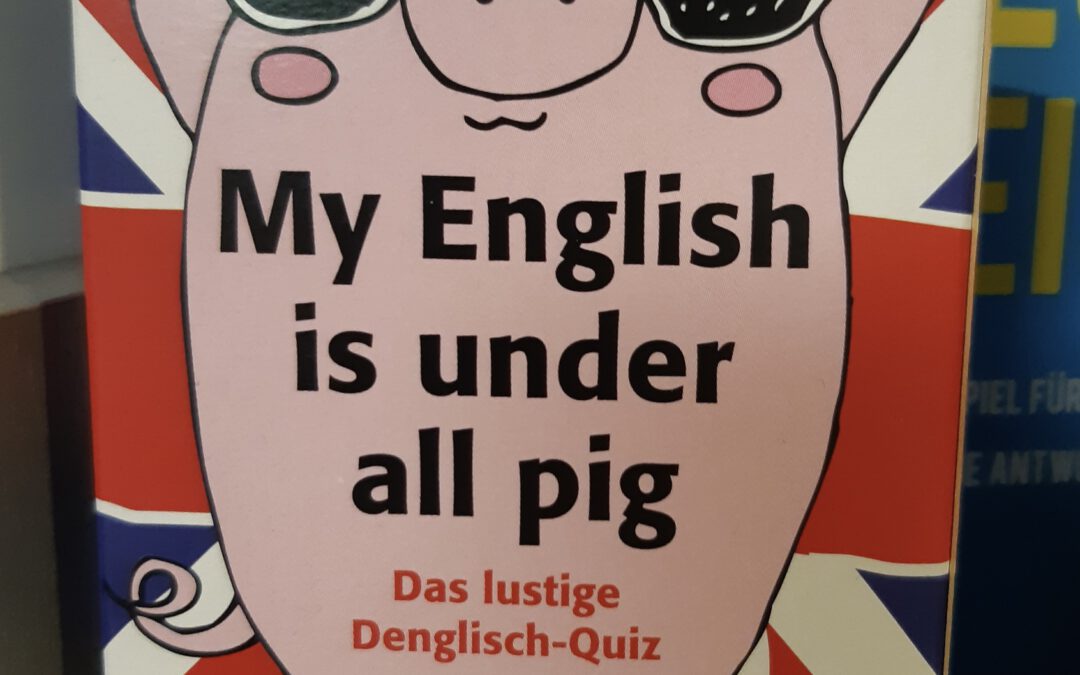 „My English is under all pig“ – Das lustige Denglish Quiz
