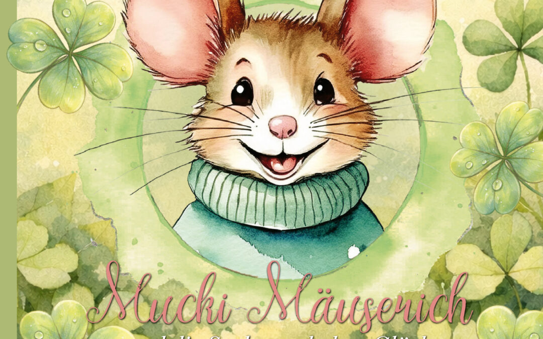 Buchtipp – Kinderbuch „Mucki Mäuserich und die Suche nach dem Glück“ von Lisa Stolz