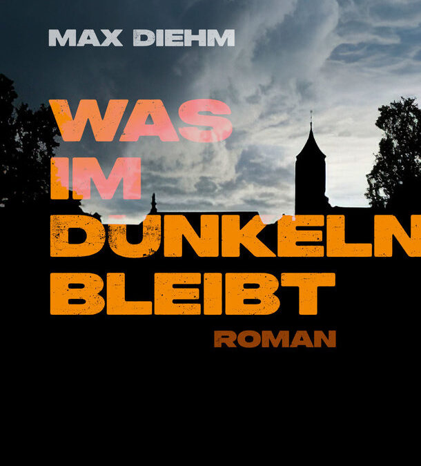 Lesung – Max Diehm – Thriller „Was im Dunkeln bleibt“